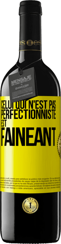 39,95 € | Vin rouge Édition RED MBE Réserve Celui qui n'est pas perfectionniste est fainéant Étiquette Jaune. Étiquette personnalisable Réserve 12 Mois Récolte 2016 Tempranillo
