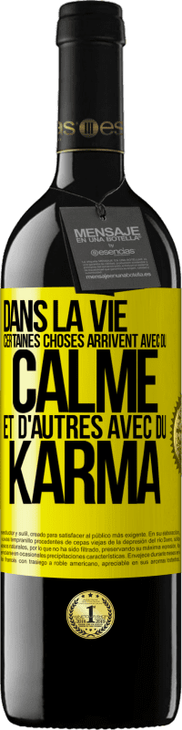 Envoi gratuit | Vin rouge Édition RED MBE Réserve Dans la vie, certaines choses arrivent avec du calme et d'autres avec du karma Étiquette Jaune. Étiquette personnalisable Réserve 12 Mois Récolte 2014 Tempranillo