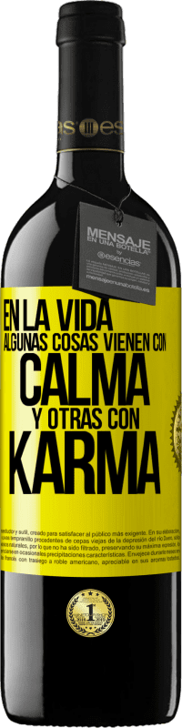 «En la vida algunas cosas vienen con calma y otras con karma» Edición RED MBE Reserva