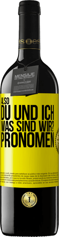 39,95 € Kostenloser Versand | Rotwein RED Ausgabe MBE Reserve Also, du und ich, was sind wir? Pronomen Gelbes Etikett. Anpassbares Etikett Reserve 12 Monate Ernte 2016 Tempranillo