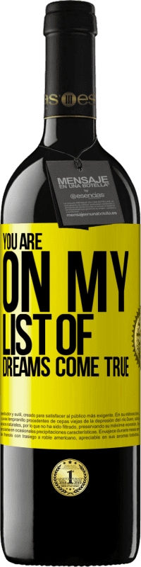 Free Shipping | Red Wine RED Edition MBE Reserve You are on my list of dreams come true Yellow Label. Customizable label Reserve 12 Months Harvest 2014 Tempranillo