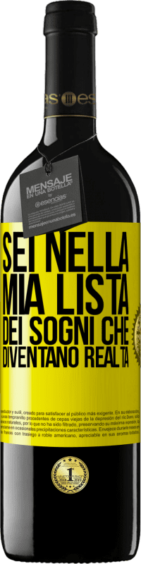 Spedizione Gratuita | Vino rosso Edizione RED MBE Riserva Sei nella mia lista dei sogni che diventano realtà Etichetta Gialla. Etichetta personalizzabile Riserva 12 Mesi Raccogliere 2014 Tempranillo