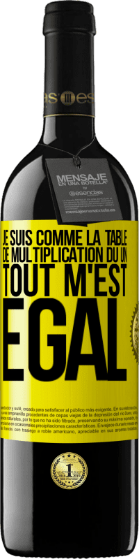 39,95 € Envoi gratuit | Vin rouge Édition RED MBE Réserve Je suis comme la table de multiplication du un ... tout m'est égal Étiquette Jaune. Étiquette personnalisable Réserve 12 Mois Récolte 2016 Tempranillo