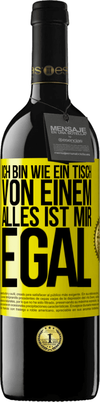 39,95 € Kostenloser Versand | Rotwein RED Ausgabe MBE Reserve Ich bin wie ein Tisch von einem ... alles ist mir egal Gelbes Etikett. Anpassbares Etikett Reserve 12 Monate Ernte 2015 Tempranillo