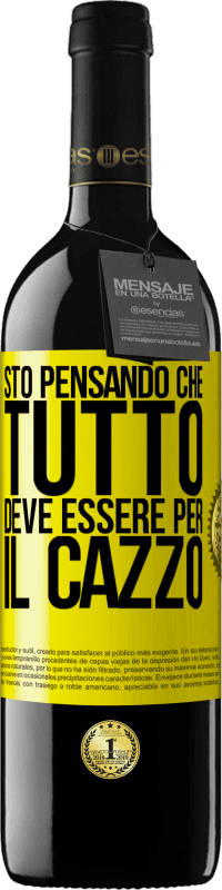 Spedizione Gratuita | Vino rosso Edizione RED MBE Riserva Sto pensando che tutto deve essere per il cazzo Etichetta Gialla. Etichetta personalizzabile Riserva 12 Mesi Raccogliere 2014 Tempranillo