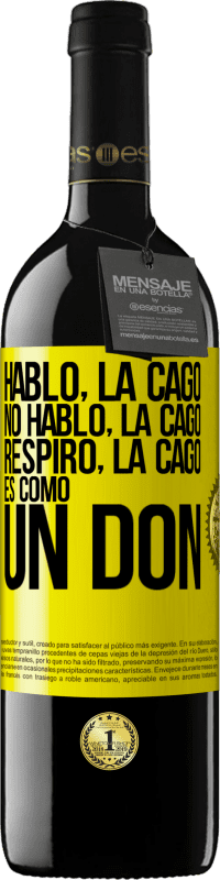 «Hablo, la cago. No hablo, la cago. Respiro, la cago. Es como un don» Edición RED MBE Reserva