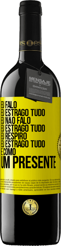 39,95 € Envio grátis | Vinho tinto Edição RED MBE Reserva Eu falo, eu estrago tudo. Eu não falo, eu estrago tudo. Eu respiro, eu estrago tudo. É como um presente Etiqueta Amarela. Etiqueta personalizável Reserva 12 Meses Colheita 2014 Tempranillo