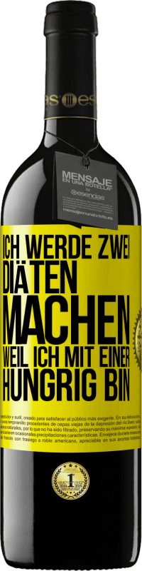 39,95 € Kostenloser Versand | Rotwein RED Ausgabe MBE Reserve Ich werde zwei Diäten machen, weil ich mit einer hungrig bin Gelbes Etikett. Anpassbares Etikett Reserve 12 Monate Ernte 2014 Tempranillo