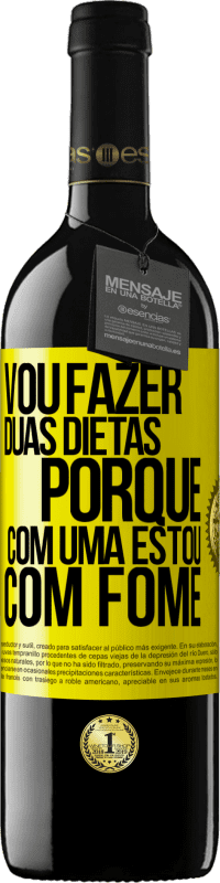 39,95 € | Vinho tinto Edição RED MBE Reserva Vou fazer duas dietas porque com uma estou com fome Etiqueta Amarela. Etiqueta personalizável Reserva 12 Meses Colheita 2016 Tempranillo