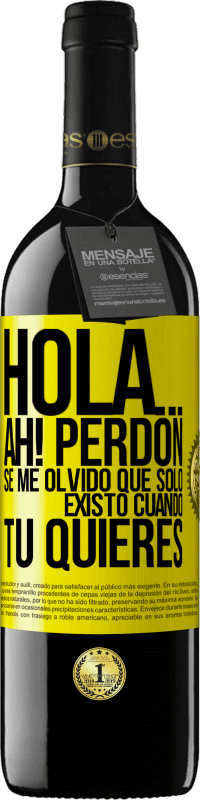 «Hola... Ah! Perdón. Se me olvidó que solo existo cuando tú quieres» Edición RED MBE Reserva