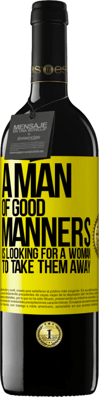 39,95 € | Red Wine RED Edition MBE Reserve A man of good manners is looking for a woman to take them away Yellow Label. Customizable label Reserve 12 Months Harvest 2014 Tempranillo