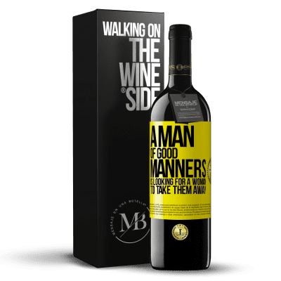 «A man of good manners is looking for a woman to take them away» RED Edition MBE Reserve