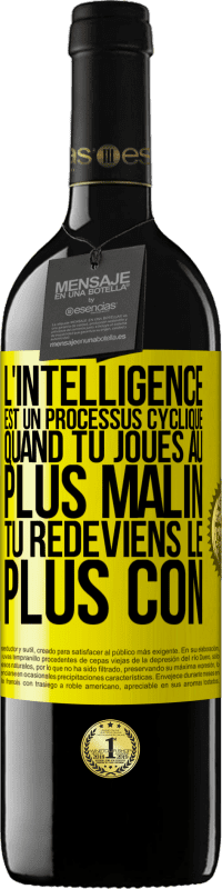 «L'intelligence est un processus cyclique. Quand tu joues au plus malin, tu redeviens le plus con» Édition RED MBE Réserve