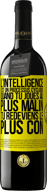 39,95 € Envoi gratuit | Vin rouge Édition RED MBE Réserve L'intelligence est un processus cyclique. Quand tu joues au plus malin, tu redeviens le plus con Étiquette Jaune. Étiquette personnalisable Réserve 12 Mois Récolte 2016 Tempranillo