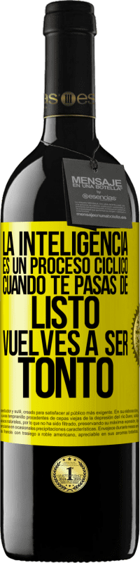 «La inteligencia es un proceso cíclico. Cuando te pasas de listo vuelves a ser tonto» Edición RED MBE Reserva