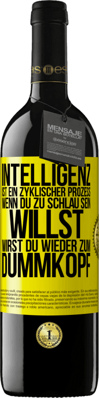 39,95 € Kostenloser Versand | Rotwein RED Ausgabe MBE Reserve Intelligenz ist ein zyklischer Prozess. Wenn Du zu schlau sein willst, wirst du wieder zum Dummkopf Gelbes Etikett. Anpassbares Etikett Reserve 12 Monate Ernte 2014 Tempranillo