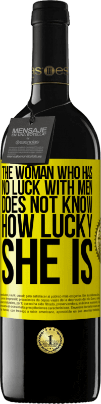 39,95 € Free Shipping | Red Wine RED Edition MBE Reserve The woman who has no luck with men does not know how lucky she is Yellow Label. Customizable label Reserve 12 Months Harvest 2016 Tempranillo