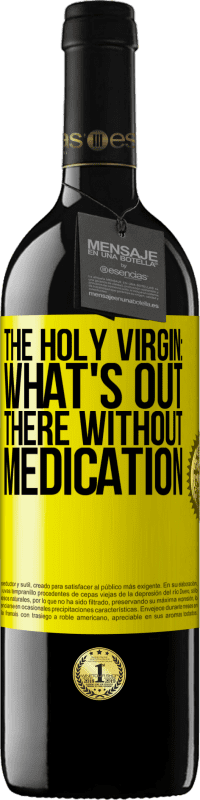 «The holy virgin: what's out there without medication» RED Edition MBE Reserve