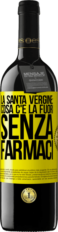 39,95 € Spedizione Gratuita | Vino rosso Edizione RED MBE Riserva La santa vergine: cosa c'è là fuori senza farmaci Etichetta Gialla. Etichetta personalizzabile Riserva 12 Mesi Raccogliere 2014 Tempranillo