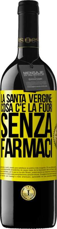 39,95 € Spedizione Gratuita | Vino rosso Edizione RED MBE Riserva La santa vergine: cosa c'è là fuori senza farmaci Etichetta Gialla. Etichetta personalizzabile Riserva 12 Mesi Raccogliere 2016 Tempranillo