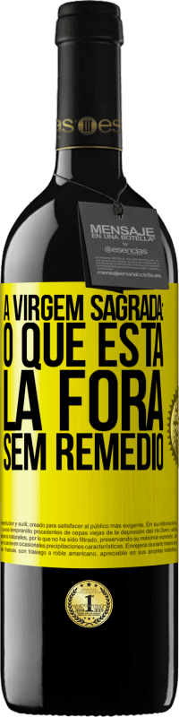 39,95 € Envio grátis | Vinho tinto Edição RED MBE Reserva A virgem sagrada: o que está lá fora sem remédio Etiqueta Amarela. Etiqueta personalizável Reserva 12 Meses Colheita 2016 Tempranillo