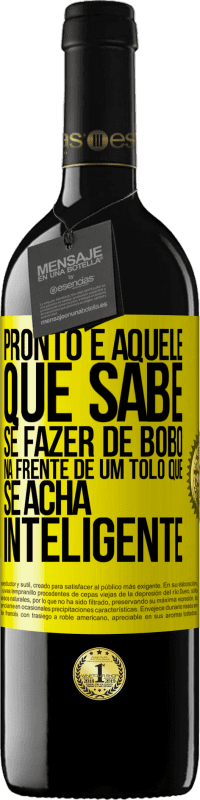 Envio grátis | Vinho tinto Edição RED MBE Reserva Pronto é aquele que sabe se fazer de bobo ... na frente de um tolo que se acha inteligente Etiqueta Amarela. Etiqueta personalizável Reserva 12 Meses Colheita 2014 Tempranillo