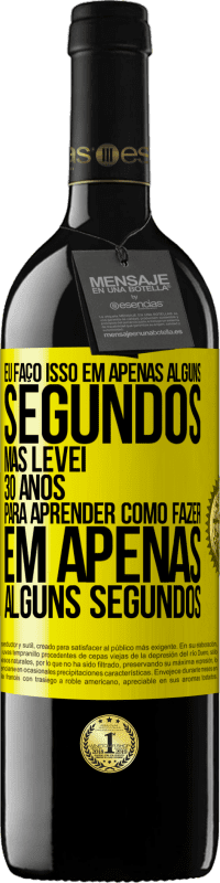 «Eu faço isso em apenas alguns segundos, mas levei 30 anos para aprender como fazer em apenas alguns segundos» Edição RED MBE Reserva