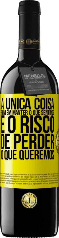 Envio grátis | Vinho tinto Edição RED MBE Reserva A única coisa ruim em manter o que sentimos é o risco de perder o que queremos Etiqueta Amarela. Etiqueta personalizável Reserva 12 Meses Colheita 2014 Tempranillo