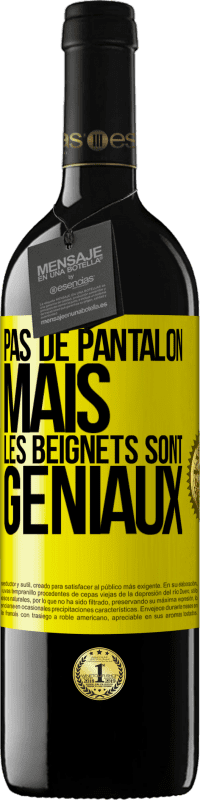 39,95 € | Vin rouge Édition RED MBE Réserve Pas de pantalon, mais les beignets sont géniaux Étiquette Jaune. Étiquette personnalisable Réserve 12 Mois Récolte 2015 Tempranillo