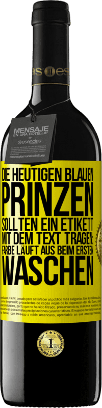 Kostenloser Versand | Rotwein RED Ausgabe MBE Reserve Die heutigen blauen Prinzen sollten ein Etikett mit dem Text tragen: Farbe läuft aus beim ersten Waschen Gelbes Etikett. Anpassbares Etikett Reserve 12 Monate Ernte 2014 Tempranillo