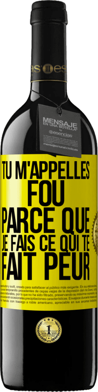 Envoi gratuit | Vin rouge Édition RED MBE Réserve Tu m'appelles fou parce que je fais ce qui te fait peur Étiquette Jaune. Étiquette personnalisable Réserve 12 Mois Récolte 2014 Tempranillo