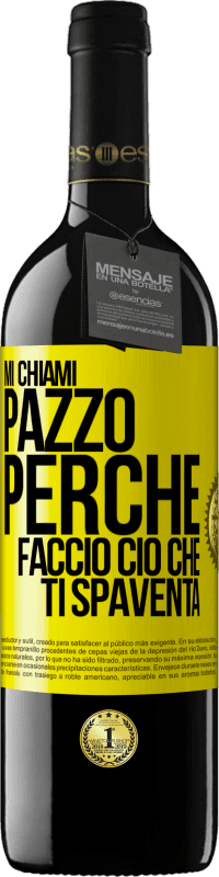 Spedizione Gratuita | Vino rosso Edizione RED MBE Riserva Mi chiami pazzo perché faccio ciò che ti spaventa Etichetta Gialla. Etichetta personalizzabile Riserva 12 Mesi Raccogliere 2014 Tempranillo