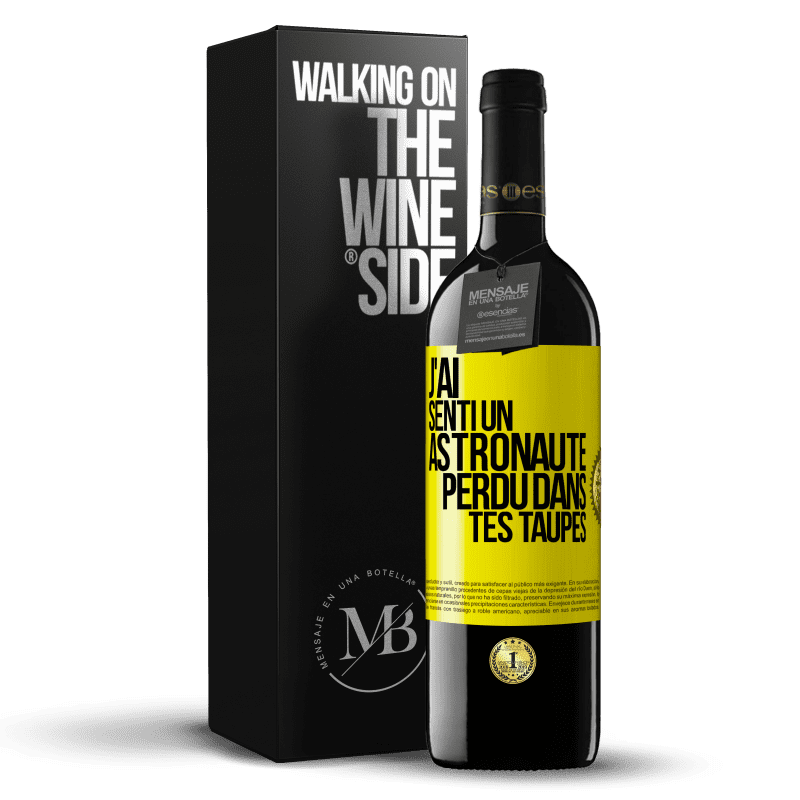 39,95 € Envoi gratuit | Vin rouge Édition RED MBE Réserve J'ai senti un astronaute perdu dans tes taupes Étiquette Jaune. Étiquette personnalisable Réserve 12 Mois Récolte 2014 Tempranillo