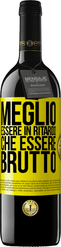 Spedizione Gratuita | Vino rosso Edizione RED MBE Riserva Meglio essere in ritardo che essere brutto Etichetta Gialla. Etichetta personalizzabile Riserva 12 Mesi Raccogliere 2014 Tempranillo