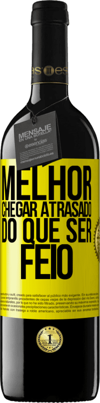 39,95 € Envio grátis | Vinho tinto Edição RED MBE Reserva Melhor chegar atrasado do que ser feio Etiqueta Amarela. Etiqueta personalizável Reserva 12 Meses Colheita 2016 Tempranillo