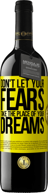 39,95 € Free Shipping | Red Wine RED Edition MBE Reserve Don't let your fears take the place of your dreams Yellow Label. Customizable label Reserve 12 Months Harvest 2016 Tempranillo
