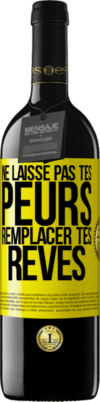 39,95 € | Vin rouge Édition RED MBE Réserve Ne laisse pas tes peurs remplacer tes rêves Étiquette Jaune. Étiquette personnalisable Réserve 12 Mois Récolte 2015 Tempranillo