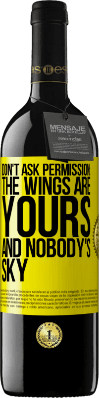 39,95 € Free Shipping | Red Wine RED Edition MBE Reserve Don't ask permission: the wings are yours and nobody's sky Yellow Label. Customizable label Reserve 12 Months Harvest 2016 Tempranillo