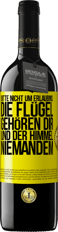 Kostenloser Versand | Rotwein RED Ausgabe MBE Reserve Bitte nicht um Erlaubnis: Die Flügel gehören dir und der Himmel niemandem Gelbes Etikett. Anpassbares Etikett Reserve 12 Monate Ernte 2014 Tempranillo