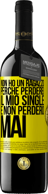 Spedizione Gratuita | Vino rosso Edizione RED MBE Riserva Non ho un ragazzo perché perderei il mio single e non perderò mai Etichetta Gialla. Etichetta personalizzabile Riserva 12 Mesi Raccogliere 2014 Tempranillo