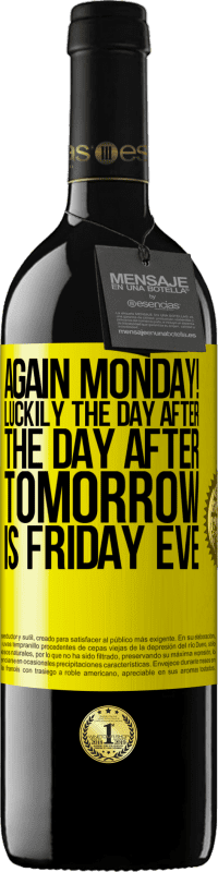 «Again Monday! Luckily the day after the day after tomorrow is Friday eve» RED Edition MBE Reserve