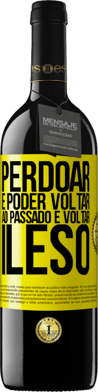 «Perdoar é poder voltar ao passado e voltar ileso» Edição RED MBE Reserva