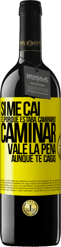 39,95 € | Vino Tinto Edición RED MBE Reserva Si me caí es porque estaba caminando. Caminar vale la pena aunque te caigas Etiqueta Amarilla. Etiqueta personalizable Reserva 12 Meses Cosecha 2016 Tempranillo