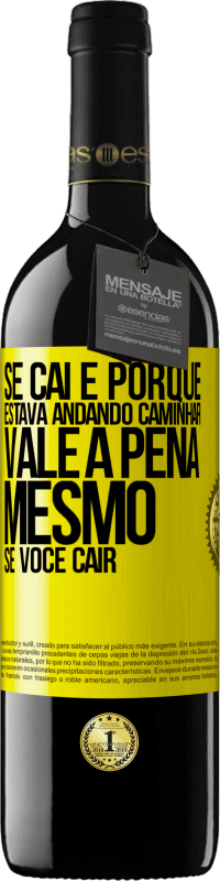 «Se caí é porque estava andando. Caminhar vale a pena mesmo se você cair» Edição RED MBE Reserva