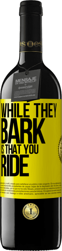 39,95 € Free Shipping | Red Wine RED Edition MBE Reserve While they bark is that you ride Yellow Label. Customizable label Reserve 12 Months Harvest 2016 Tempranillo