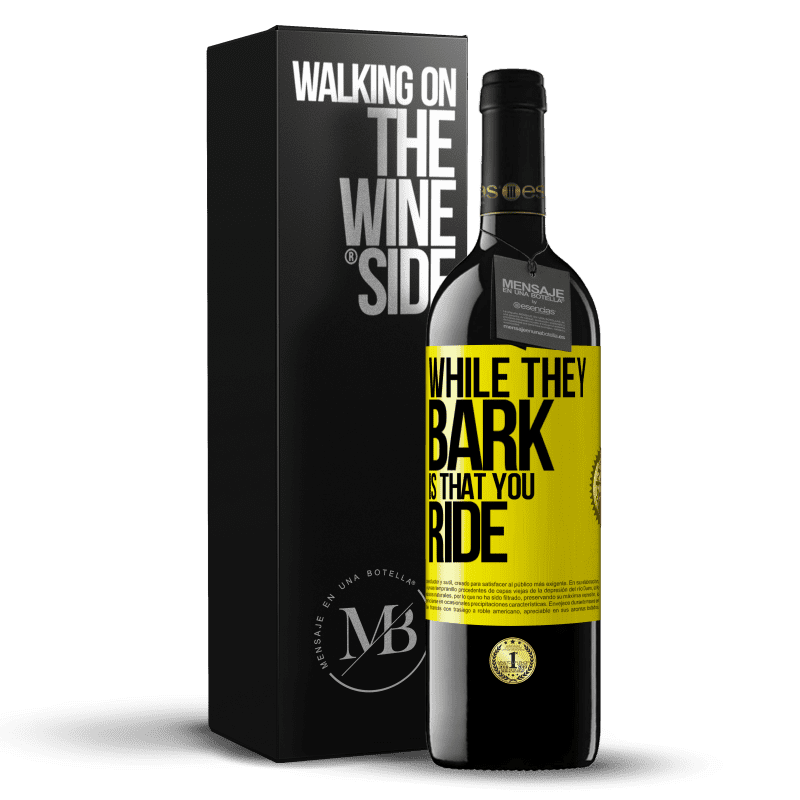 39,95 € Free Shipping | Red Wine RED Edition MBE Reserve While they bark is that you ride Yellow Label. Customizable label Reserve 12 Months Harvest 2014 Tempranillo