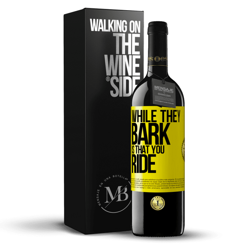 39,95 € Free Shipping | Red Wine RED Edition MBE Reserve While they bark is that you ride Yellow Label. Customizable label Reserve 12 Months Harvest 2016 Tempranillo