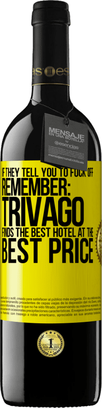 Free Shipping | Red Wine RED Edition MBE Reserve If they tell you to fuck off, remember: Trivago finds the best hotel at the best price Yellow Label. Customizable label Reserve 12 Months Harvest 2014 Tempranillo