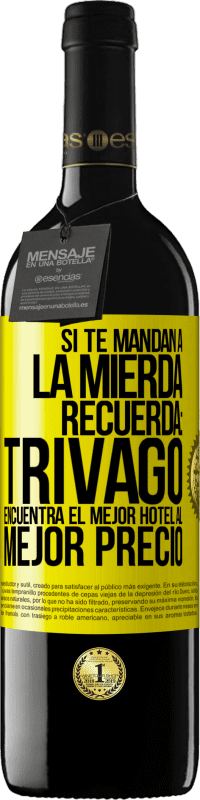 39,95 € | Vino Tinto Edición RED MBE Reserva Si te mandan a la mierda, recuerda: Trivago encuentra el mejor hotel al mejor precio Etiqueta Amarilla. Etiqueta personalizable Reserva 12 Meses Cosecha 2016 Tempranillo