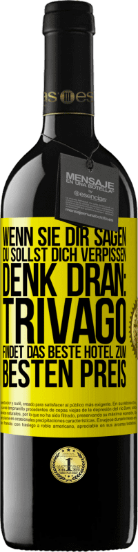 Kostenloser Versand | Rotwein RED Ausgabe MBE Reserve Wenn sie dir sagen, du sollst dich verpissen, denk dran: Trivago findet das beste Hotel zum besten Preis Gelbes Etikett. Anpassbares Etikett Reserve 12 Monate Ernte 2014 Tempranillo